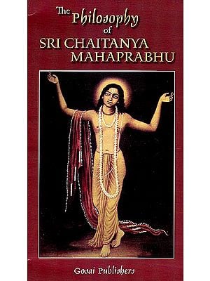 The Philosophy of Sri Chaitanya Mahaprabhu