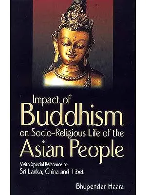 Impact of Buddhism on Socio-Religious Life of the Asian People with Special Reference to Sri Lanka, China and Tibet