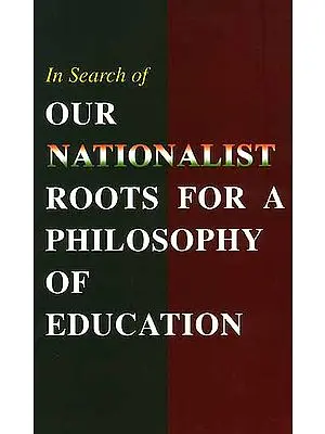 In Search of Our Nationalist Roots For A Philosophy Of Education (Papers read at a seminar held at the Ramakrishna Mission Institute of Culture, Kolkata, India, on 12 April 2003)