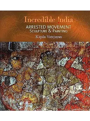 Incredible India: Arrested Movement (Sculpture and Painting)