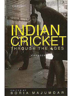 INDIAN CRICKET: Through The Ages (A Reader)