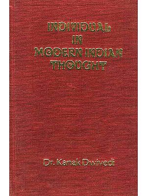 Individual In Modern Indian Thought (A quest for integrated and authentic individual)