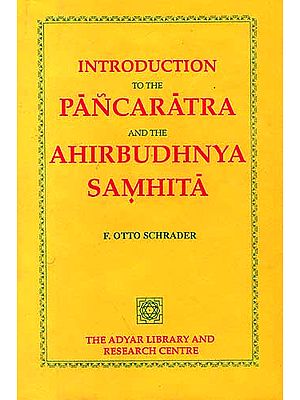 INTRODUCTION TO THE PANCARATRA AND AHIRBUDHNYA SAMHITA
