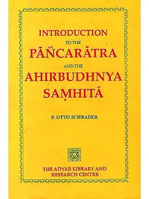 INTRODUCTION TO THE PANCARATRA AND AHIRBUDHNYA SAMHITA