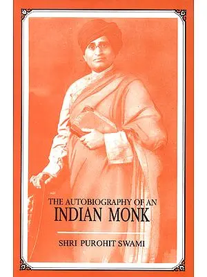 The Autobiography of an Indian Monk <i>Shri Purohit Swami</i>, with an intro. by W.B. Yeats and ed. with an essay on the author by Vinod Sena