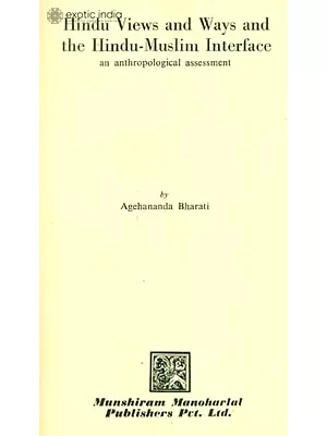 Hindu Views and Ways and the Hindu-Muslim Interface: An Anthropological Assessment - An Old Book