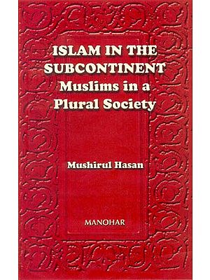 ISLAM IN THE SUBCONTINENT (Muslims in a Plural Society)