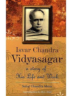 Isvar Chandra Vidyasagar (A Story of His Life and Work)