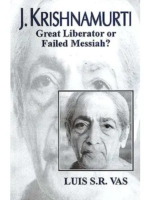 J. Krishnamurti - Great Liberator or Failed Messiah?