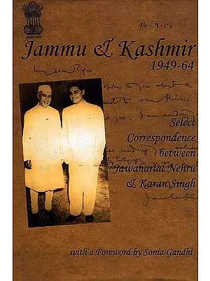 Jammu And Kashmir (1949-64): Select Correspondence between Jawaharlal Nehru and Karan Singh