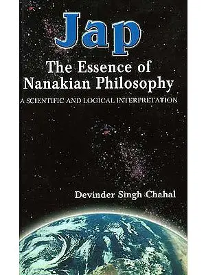Jap: The Essence of Nanakian Philosophy {The Scientific and Logical Interpretation}