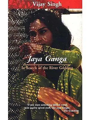 Jaya Ganga: In Search of the River Goddess