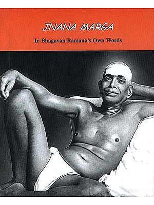 Jnana Marga in Bhagavan Ramana's Own Words