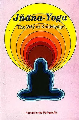 Jnana-Yoga - The Way of Knowledge (An Analytical Interpretation)