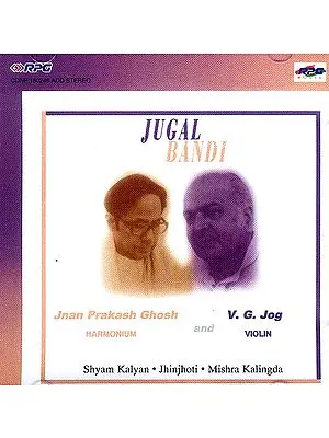 Jugal Bandi: Jnan Prakash Ghosh (Harmonium) and V.G. Jog (Violin) (Audio CD)