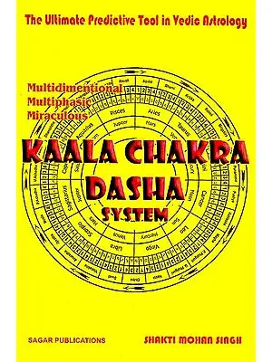 Kaala Chakra Dasha System: The Ultimate Predictive Tool in Vedic Astrology