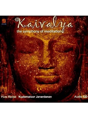 Kaivalya… The Symphony of Meditation (Audio CD)