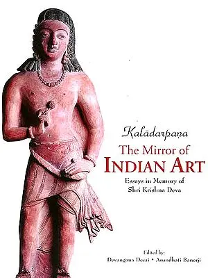 Kaladarpana - The Mirror of Indian: Art Essays in Memory of Shri Krishna Deva