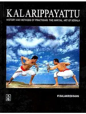 KALARIPPAYATTU: History and methods of practicing the martial art of Kerala