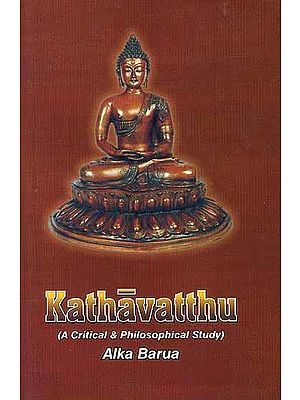 Kathavatthu (A Critical and Philosophical Study)