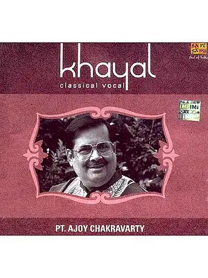 Khayal Classical Vocal: Pt. Ajoy Chakravarty (Audio CD)