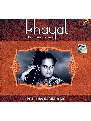 Khayal Classical Vocal: Pt. Ulhas Kashalkar (Audio CD)