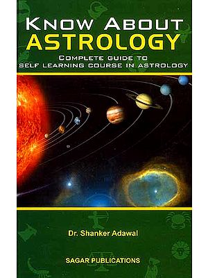 Know About Astrology: Complete Guide to Self Learning Course in Astrology