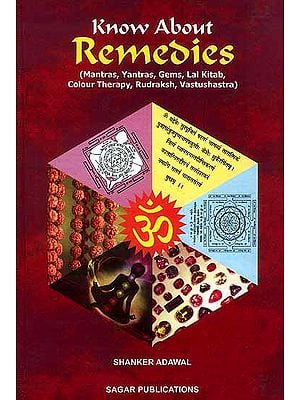 Know about Remedies (Mantras, Yantras, Gems, Lal Kitab, Colour Therapy, Rudraksh, Vastushastra)