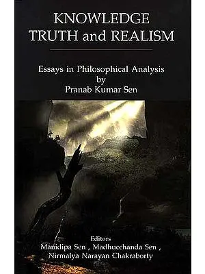 Knowledge Truth and Realism: Essays in Philosophical Analysis