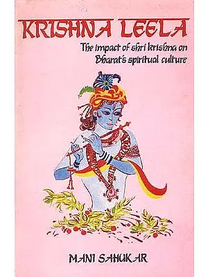 KRISHNA LEELA (The Impact of Shri Krishna on Bharat's Spiritual Culture)