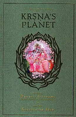 Krsna’s Planet (Sri Garga-Samhita)  and Purport: First Canto (Part One Chapters 1-6) (Sanskrit Text, Transliteration, Word-to-word Meaning, English Translation)