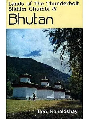 Lands of The Thunderbolt Sikhim Chumbi & Bhutan