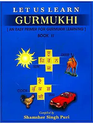 Let Us Learn Gurmukhi - Book II [An Easy Primer for Gurmukhi Learning]