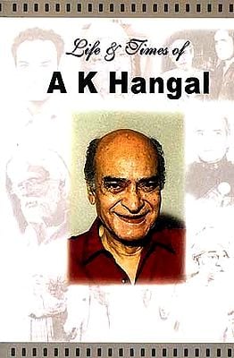Life and Times of A K Hangal