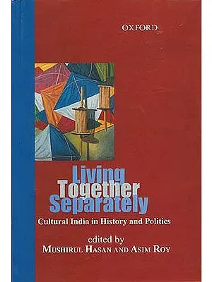 Living Together Separately: Cultural India in History and Politics