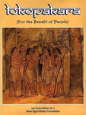 Lokopakara (For the Benefit of People) - An Ancient Text on Indian Agriculture