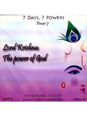 Lord Krishna: The Power of God (7 Days, 7 Powers) (Power 7) (MP3): Inspirational Talks by Swami Swaroopananda