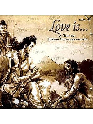 Love Is…A Talk By Swami Swaroopananda (Audio CD)