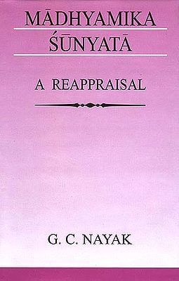 Madhyamika Sunyata - A Reappraisal (A Reappraisal of Madhyamika Philosophical Enterprise with Special Reference to Nagarjuna and Candrakirti)