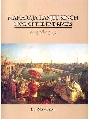 Maharaja Ranjit Singh - Lord of the Five Rivers