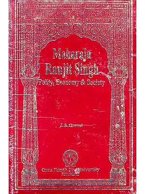Maharaja Ranjit Singh: Polity, Economy and Society
