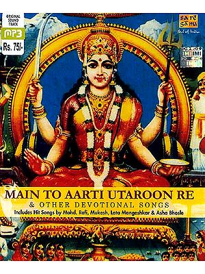 Main To Aarti Utaroon Re & Other Devotional Songs (MP3 CD): Includes Hit Songs by Mohd. Rafi, Mukesh, Lata Mangeshkar & Asha Bhosle