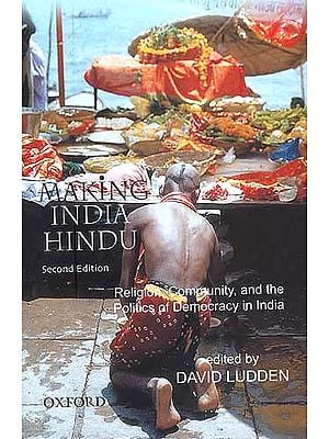 Making India Hindu: Religion, Community, and the Politics of Democracy in India