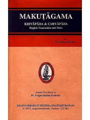 Makutagama Kriyapada and Caryapada (Sanskrit Text with English Translation and Notes)