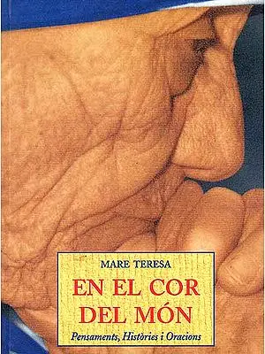 Mare Teresa En El Cor Del Mon Pensaments, Histories I Oracions (Spanish)