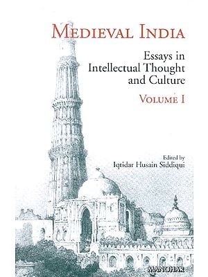 MEDIEVAL INDIA (Essays in Intellectual Thought and Culture. Volume I)