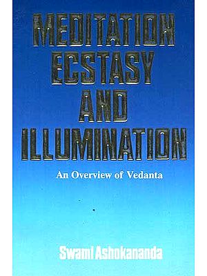MEDITATION ECSTASY AND ILLUMINATION: An Overview of Vedanta