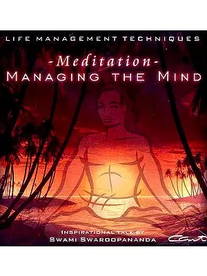 ~Meditation~ Managing The Mind (Life Management Techniques) (Audio CD): Inspirational Talks by Swami Swaroopananda