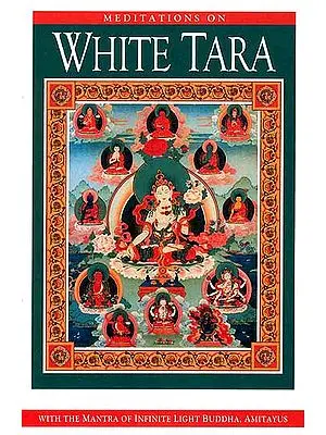 Meditations on White Tara (With the Mantra of Infinite Light Buddha, Amitayus)