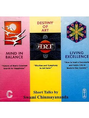 Mind in Balance, Destiny of Art, Living Excellence (Audio CD): Short Talks by Swami Chinmayananda